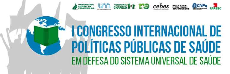 I CONGRESSO INTERNACIONAL DE POLÍTICAS PÚBLICAS DE SAÚDE: EM DEFESA DO SISTEMA UNIVERSAL DE SAÚDE